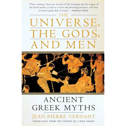 The Universe, the Gods, and Men: Ancient Greek Myths Told by Jean-Pierre Vernant - Paperback