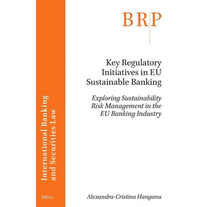 Key Regulatory Initiatives in EU Sustainable Banking: Exploring Sustainability Risk Management in the EU Banking Industry - Paperback