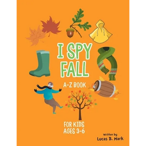 I spy Fall: A-Z Book For Kids Ages 3-6: A Fun Guessing Game! - Paperback