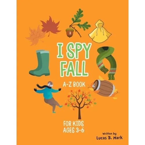 I spy Fall: A-Z Book For Kids Ages 3-6: A Fun Guessing Game! - Paperback