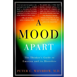 A Mood Apart: The Thinker's Guide to Emotion and Its Disorders - Paperback