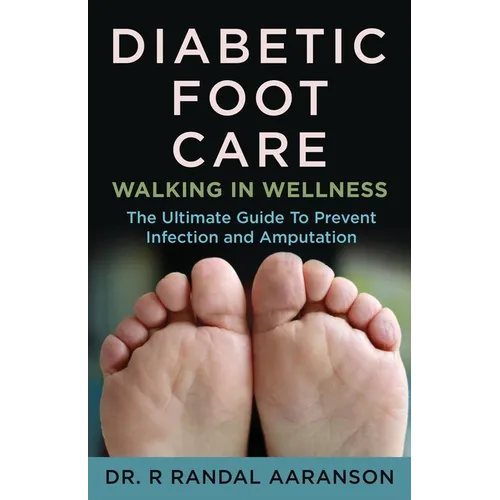 Diabetic Foot Care: Walking in Wellness - Paperback
