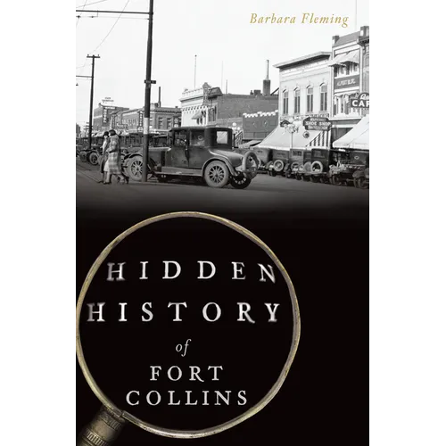 Hidden History of Fort Collins - Paperback