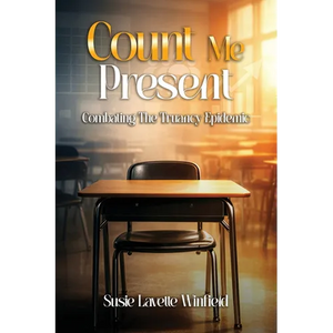 Count Me Present: Combating The Truancy Epidemic - Paperback