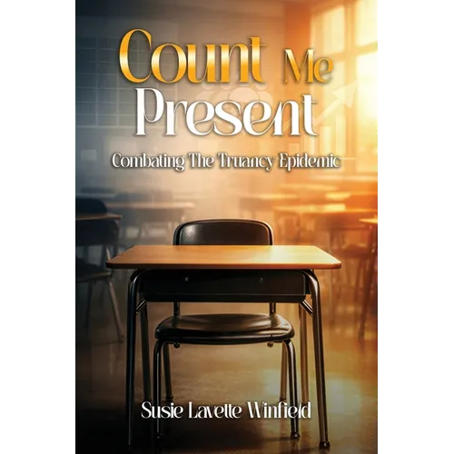 Count Me Present: Combating The Truancy Epidemic - Paperback