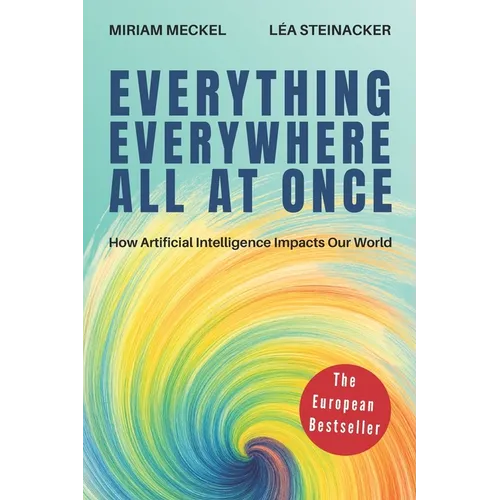 Everything Everywhere All At Once: How Artificial Intelligence Impacts Our World - Paperback