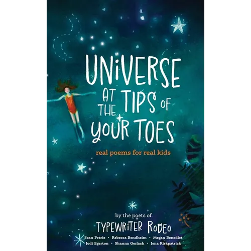 Universe at the Tips of Your Toes: real poems written for real kids - Hardcover