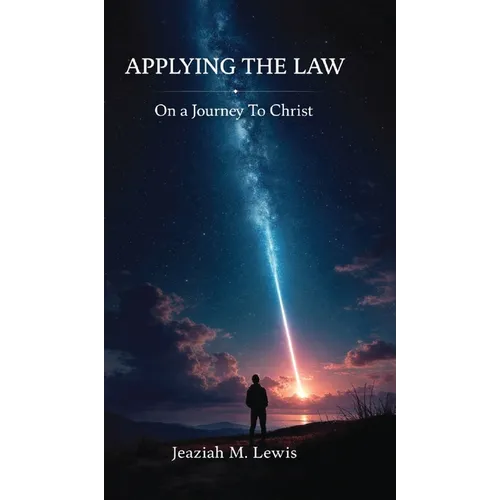 Applying The Law, On a Journey to Christ - Hardcover