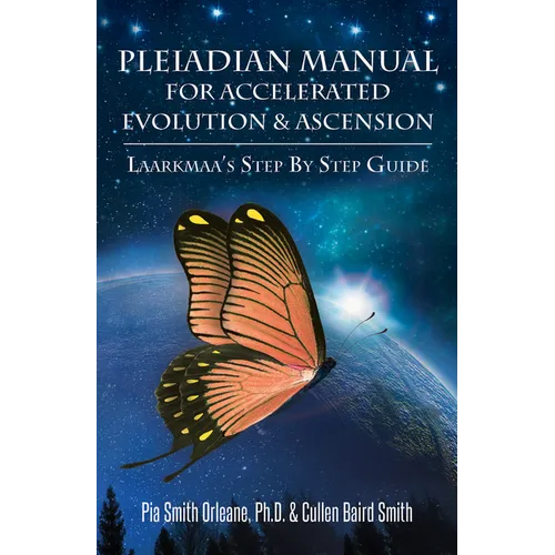 Pleiadian Manual for Accelerated Evolution & Ascension: Laarkmaa's Step by Step Guide - Paperback