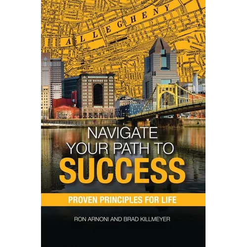 Navigate Your Path to Success: Proven Principles for Life - Paperback