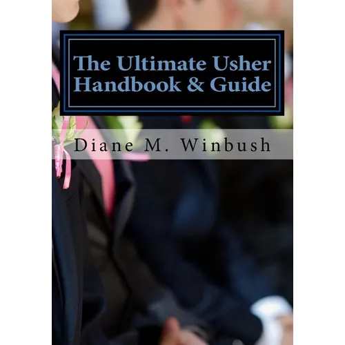 The Ultimate Usher Handbook & Guide: Fundamentals of Serving - Paperback
