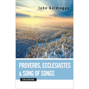 Proverbs, Ecclesiastes, and Song of Songs for Everyone - Paperback
