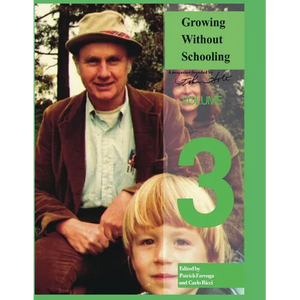 Growing Without Schooling: The Complete Collection: Volume 3 - Paperback