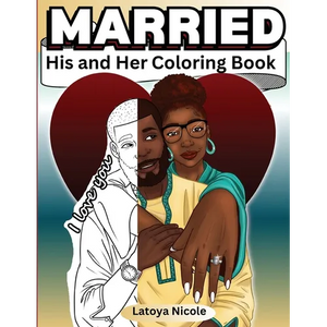 Married: His and Hers Coloring Book Celebrating A Black Love Journey and Self Care - Paperback