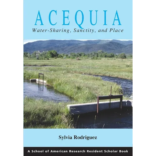 Acequia: Water Sharing, Sanctity, and Place - Paperback