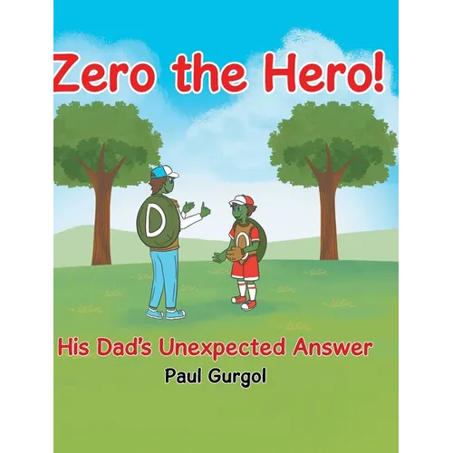 Zero the Hero!: His Dad's Unexpected Answer - Hardcover