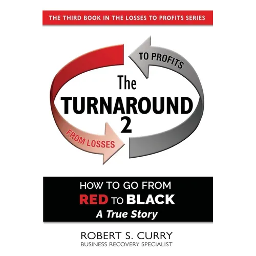 The Turnaround 2: How to Go from Red to Black, A True Story - Paperback