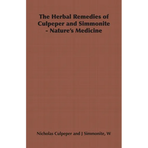 The Herbal Remedies of Culpeper and Simmonite - Nature's Medicine - Hardcover