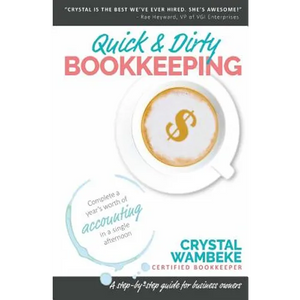 Quick & Dirty Bookkeeping: Complete A Year's Worth Of Accounting In A Single Afternoon - Paperback