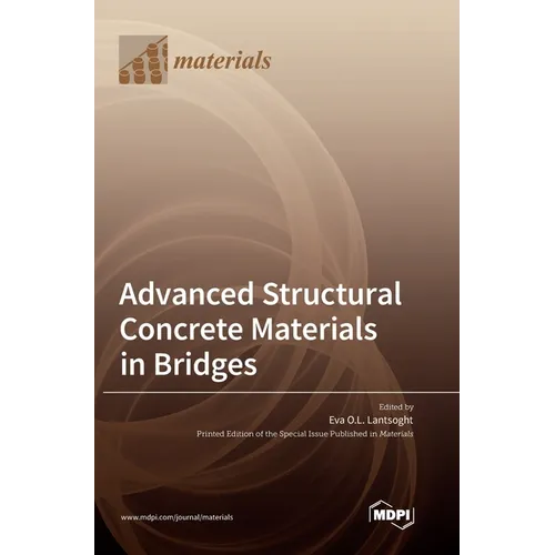 Advanced Structural Concrete Materials in Bridges - Hardcover
