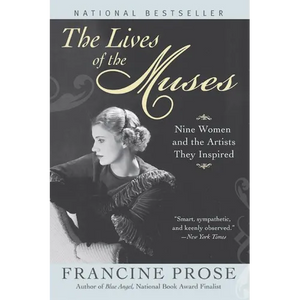 The Lives of the Muses: Nine Women & the Artists They Inspired - Paperback