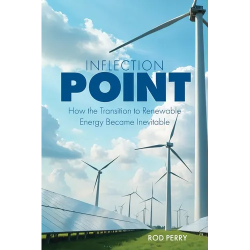 Inflection Point: How the Transition to Renewable Energy Became Inevitable - Paperback