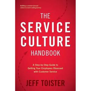 The Service Culture Handbook: A Step-by-Step Guide to Getting Your Employees Obsessed with Customer Service - Paperback