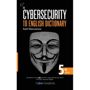 The Cybersecurity to English Dictionary: 5th Edition - Paperback