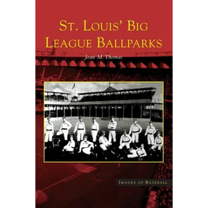 St. Louis' Big League Ballparks - Hardcover