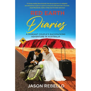 Red Earth Diaries: A Migrant Couple's Backpacking Adventure in Australia - Paperback