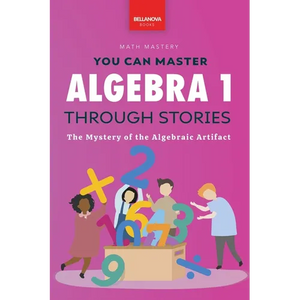 Algebra 1 Through Stories: The Mystery of the Algebraic Artifact - Paperback