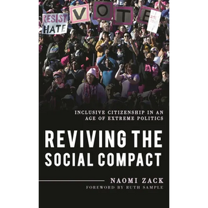 Reviving the Social Compact: Inclusive Citizenship in an Age of Extreme Politics - Hardcover