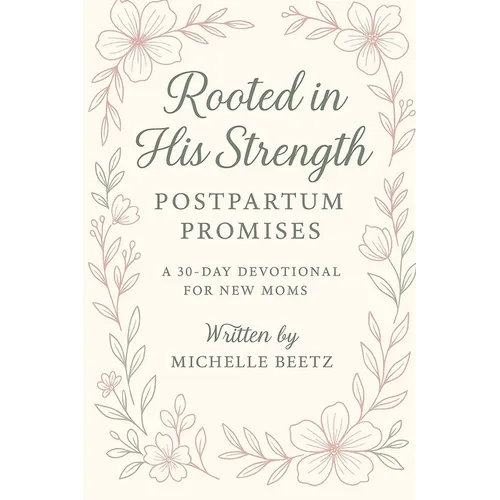 Rooted in His Strength: Postpartum Promises - Paperback