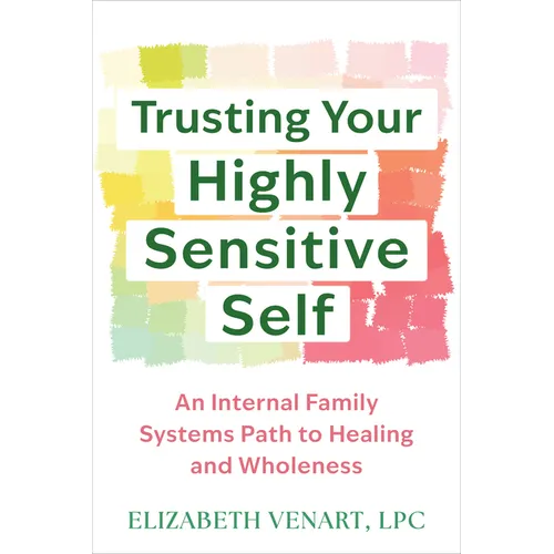 Trusting Your Highly Sensitive Self: An Internal Family Systems Path to Healing and Wholeness - Paperback