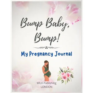 Bump Baby, Bump! My Pregnancy Journal: Proudly Present This Charming And Lovingly Designed Book To Capture Every Precious Moment Of Your And Your Baby - Paperback
