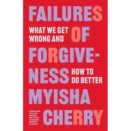 Failures of Forgiveness: What We Get Wrong and How to Do Better - Paperback