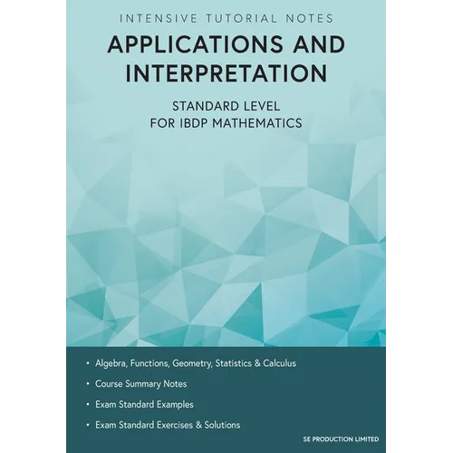 Intensive Tutorial Notes - Applications and Interpretation Standard Level for IBDP Mathematics - Paperback