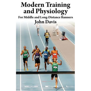 Modern Training and Physiology for Middle and Long-Distance Runners - Paperback