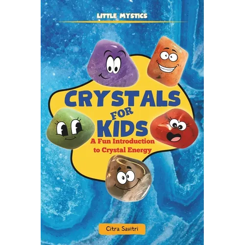 Crystals for Kids: A Fun Introduction to Crystal Energy - Paperback