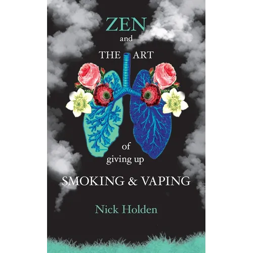 Zen and the Art of Giving up Smoking and Vaping - Paperback