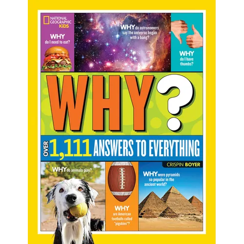 National Geographic Kids Why?: Over 1,111 Answers to Everything - Hardcover