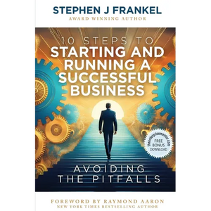 10 Steps to Starting and Running a Successful Business: Avoiding The Pitfalls - Paperback
