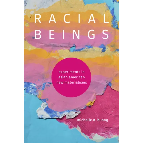 Racial Beings: Experiments in Asian American New Materialisms - Paperback