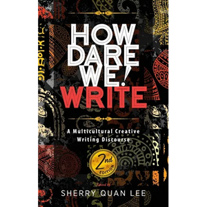 How Dare We! Write: A Multicultural Creative Writing Discourse, 2nd Edition - Hardcover