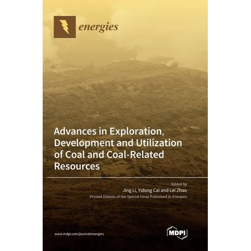 Advances in Exploration, Development and Utilization of Coal and Coal-Related Resources - Hardcover