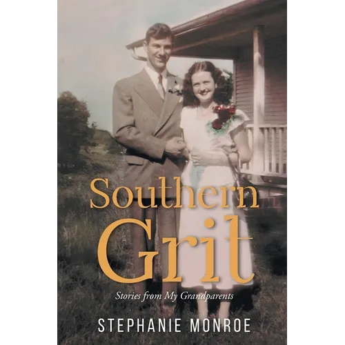 Southern Grit: Stories From My Grandparents - Paperback
