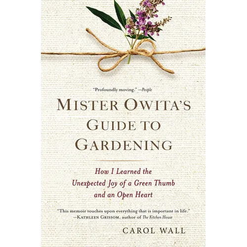 Mister Owita's Guide to Gardening: How I Learned the Unexpected Joy of a Green Thumb and an Open Heart - Paperback