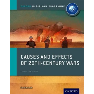 Causes and Effects of 20th Century Wars: IB History Course Book: Oxford IB Diploma Program - Paperback