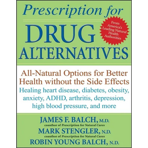 Prescription for Drug Alternatives: All-Natural Options for Better Health Without the Side Effects - Paperback