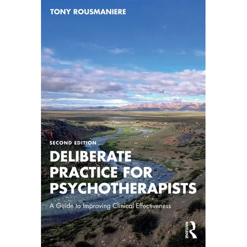 Deliberate Practice for Psychotherapists: A Guide to Improving Clinical Effectiveness - Paperback